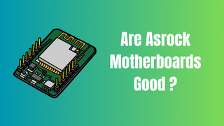 are asrock motherboards any good