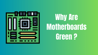 why are most.motherboards green